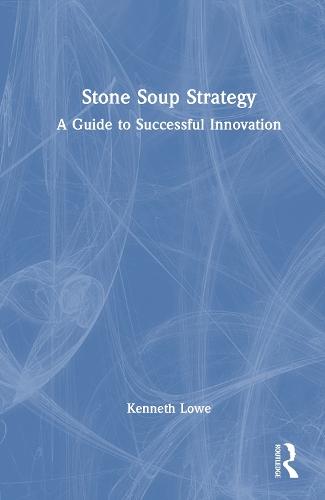 Stone Soup Strategy: A Guide to Successful Innovation