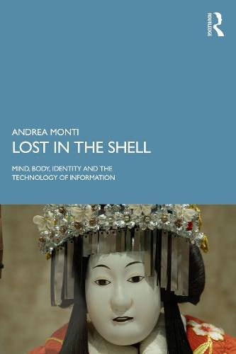 Lost in the Shell: Mind, Body, Identity and the Technology of Information