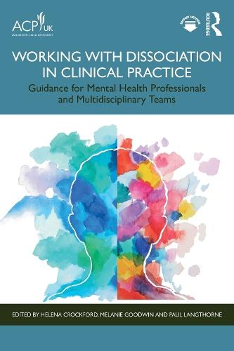 Working with Dissociation in Clinical Practice: Guidance for Mental Health Professionals and Multi-Disciplinary Teams