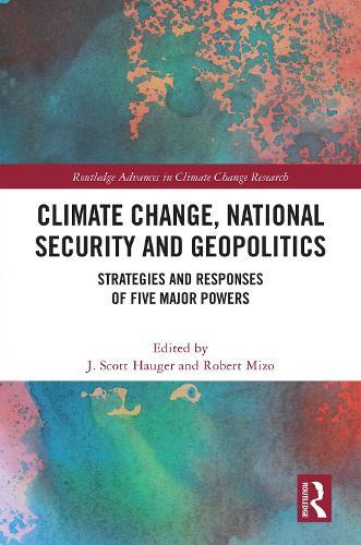 Climate Change, National Security and Geopolitics: Strategies and Responses of Five Major Powers