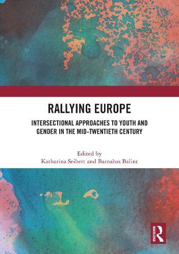 Rallying Europe: Intersectional Approaches to Youth and Gender in the Mid-Twentieth Century