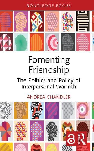 Fomenting Friendship: The Politics and Policy of Interpersonal Warmth