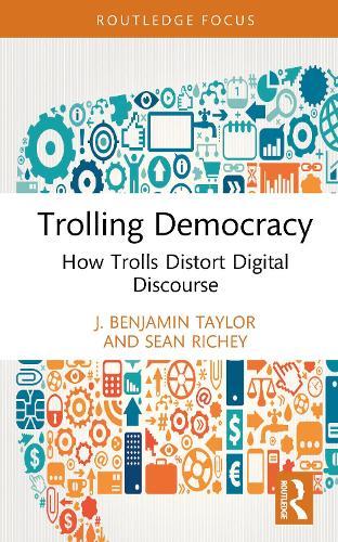 Trolling Democracy: How Trolls Distort Digital Discourse