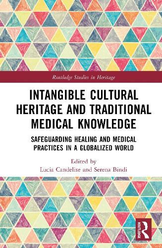 Intangible Cultural Heritage and Traditional Medical Knowledge: Safeguarding Healing and Medical Practices in a Globalized World