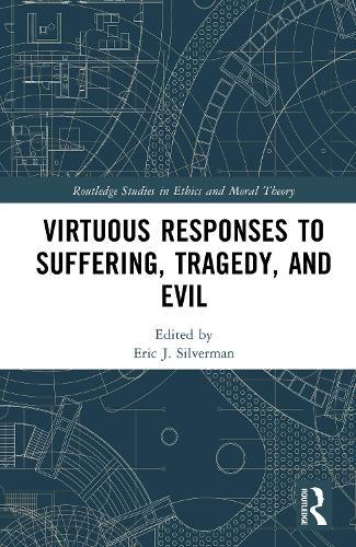 Virtuous Responses to Suffering, Tragedy, and Evil