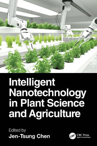 Intelligent Nanotechnology in Plant Science and Agriculture