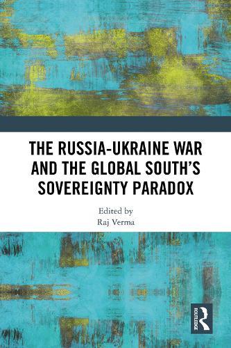 The Russia-Ukraine War and the Global South’s Sovereignty Paradox
