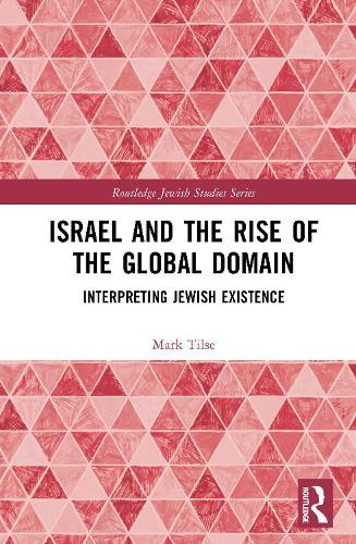 Israel and the Rise of the Global Domain: Interpreting Jewish Existence