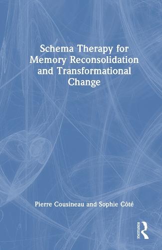 Schema Therapy for Memory Reconsolidation and Transformational Change