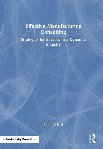 Effective Manufacturing Consulting: Strategies for Success in a Dynamic Industry
