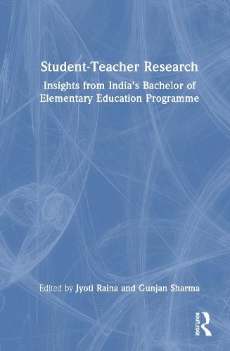 Student-Teacher Research: Insights from India’s Bachelor of Elementary Education Programme