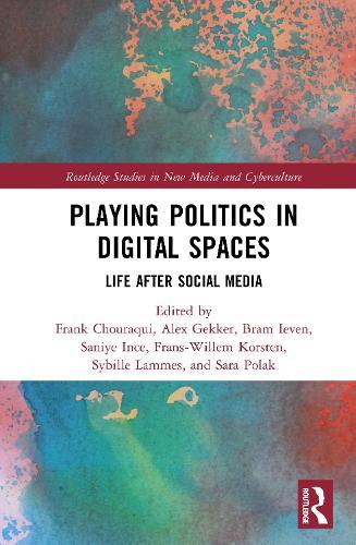 Playing Politics in Digital Spaces: Life After Social Media