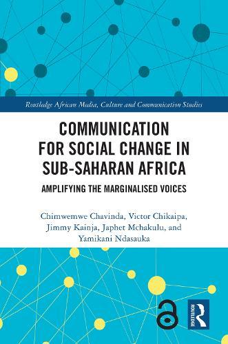 Communication for Social Change in Sub-Saharan Africa: Amplifying the Marginalised Voices