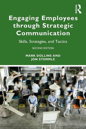 Engaging Employees through Strategic Communication: Skills, Strategies and Tactics