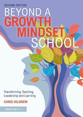 Beyond a Growth Mindset School: Transforming Teaching, Leadership and Learning