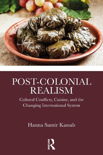 Post-Colonial Realism: Cultural Conflicts, Cuisine, and the Changing International System
