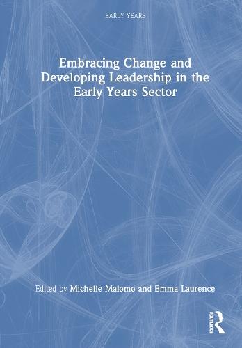 Embracing Change and Developing Leadership in the Early Years Sector