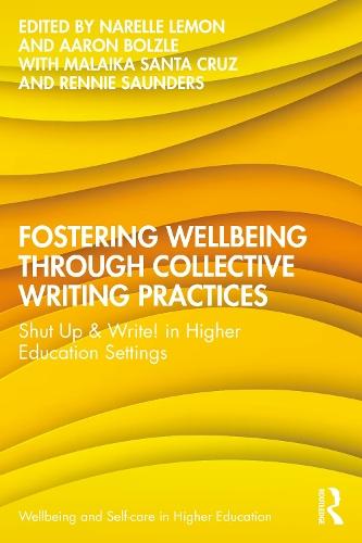 Fostering Wellbeing through Collective Writing Practices: Shut Up & Write! in Higher Education Settings