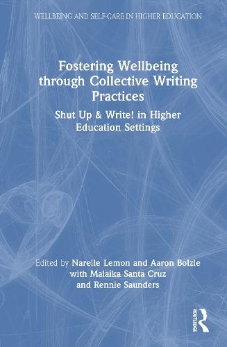 Fostering Wellbeing through Collective Writing Practices: Shut Up & Write! in Higher Education Settings