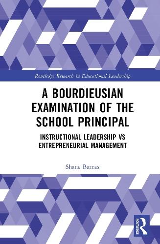 A Bourdieusian Examination of the School Principal: Instructional Leadership vs Entrepreneurial Management