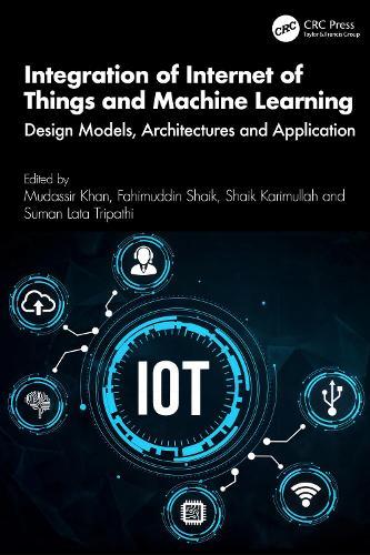 Integration of Internet of Things and Machine Learning: Design Models, Architectures and Application