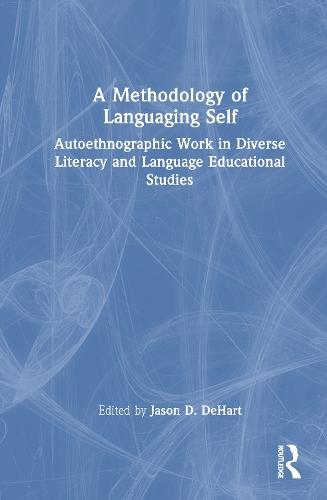 A Methodology of Languaging Self: Autoethnographic Work in Diverse Literacy and Language Educational Studies