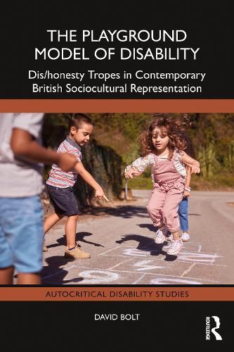 The Playground Model of Disability: Dis/honesty Tropes in Contemporary British Sociocultural Representation