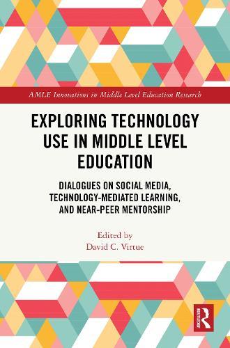 Exploring Technology Use in Middle Level Education: Dialogues on Social Media, Technology-Mediated Learning, and Near-Peer Mentorship