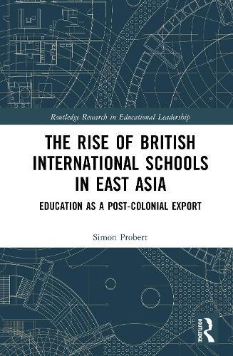 The Rise of British International Schools in East Asia: Education as a Post-Colonial Export