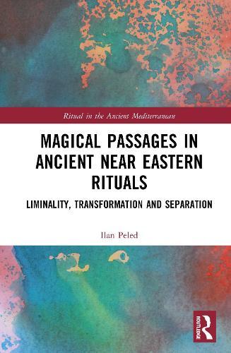 Magical Passages in Ancient Near Eastern Rituals: Liminality, Transformation and Separation