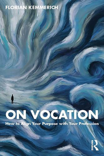 On Vocation: How to Align Your Purpose with Your Profession