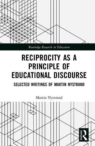 Reciprocity as a Principle of Educational Discourse: Selected Writings of Martin Nystrand