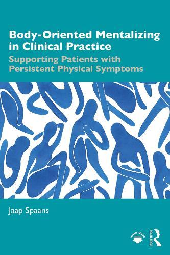 Body-Oriented Mentalizing in Clinical Practice: Supporting Patients with Persistent Physical Symptoms