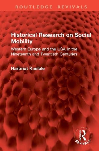 Historical Research on Social Mobility: Western Europe and the USA in the Nineteenth and Twentieth Centuries