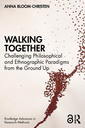 Walking Together: Challenging Philosophical and Ethnographic Paradigms from the Ground Up