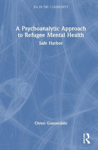 A Psychoanalytic Approach to Refugee Mental Health: Safe Harbor