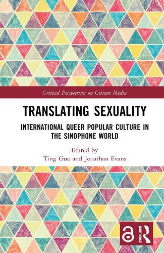 Translating Sexuality: International Queer Popular Culture in the Sinophone World