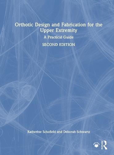 Orthotic Design and Fabrication for the Upper Extremity: A Practical Guide