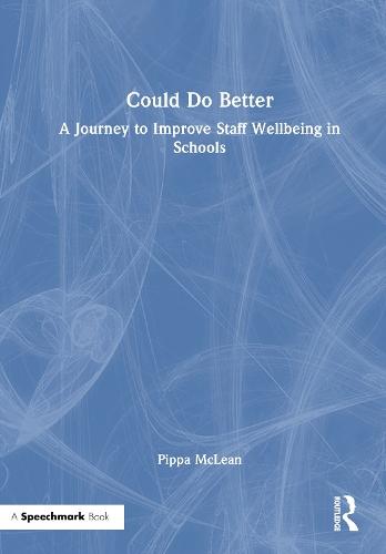 Could Do Better: A Journey to Improve Staff Wellbeing in Schools