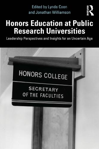 Honors Education at Public Research Universities: Leadership Perspectives and Insights for an Uncertain Age