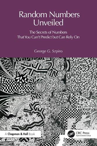 The Random Number Code: Unlocking the Secrets of Numbers That You Can't Predict but Can Rely On