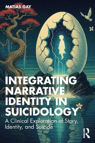 Integrating Narrative Identity in Suicidology: A Clinical Exploration of Story, Identity, and Suicide