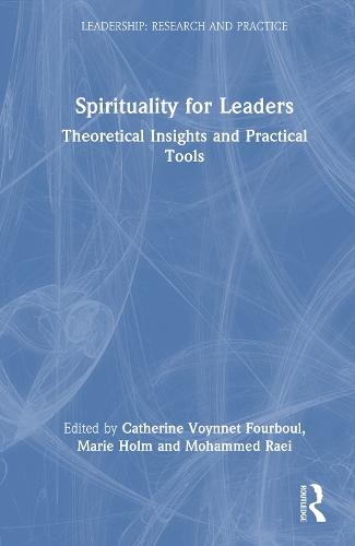 Spirituality for Leaders: Theoretical Insights and Practical Tools