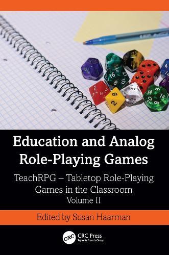 Education and Analog Role-Playing Games: TeachRPG – Tabletop Role-Playing Games in the Classroom, Volume II