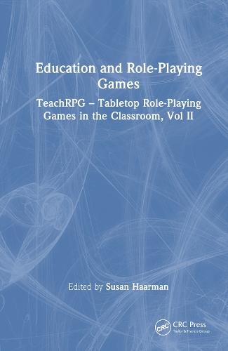 Education and Role-Playing Games: TeachRPG – Tabletop Role-Playing Games in the Classroom, Vol II