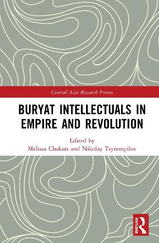Buryat Intellectuals in Empire and Revolution