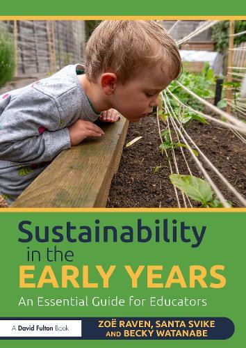 Sustainability in the Early Years: An Essential Guide for Educators