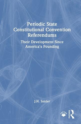 Periodic State Constitutional Convention Referendums: Their Development Since America’s Founding