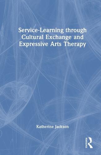 Service-Learning through Cultural Exchange and Expressive Arts Therapy