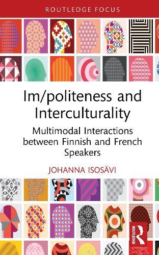 Im/politeness and Interculturality: Multimodal Interactions between Finnish and French Speakers